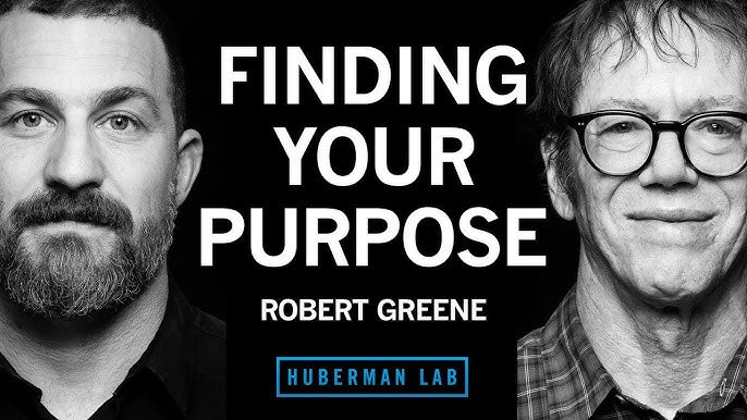 Andrew Huberman对话Robert Greene：我们如何找到自己的目标？目标、权力和紧迫感