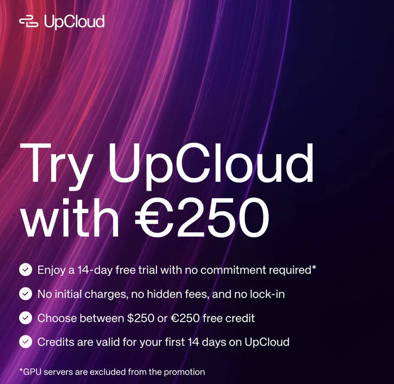 欧洲云服务商 UpCloud 新用户可以申领 250 美元或 250 欧元的免费云积分！